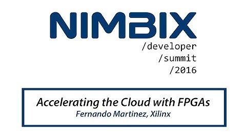 Accelerating the Cloud with FPGAs - Fernando Martinez, Xilinx