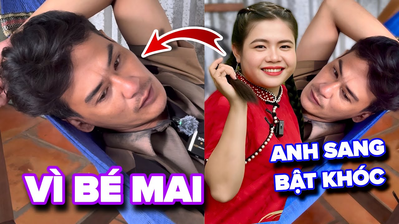 Ứa Lệ ! Anh Sang Đã Bật Khóc Vì Nhớ Bé Mai ...