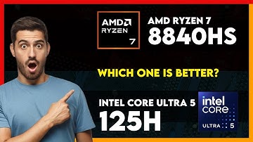 AMD Ryzen 7 8840HS vs Intel Core Ultra 5 125H Comparison