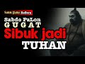 Sabdo Palon GUGAT! Manusia Sibuk Jadi TUHAN 🚨 Sabdo Palon Bicara ‼️ #SabdoPalon