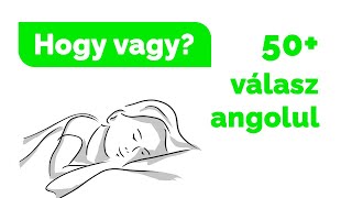 HOGY VAGY? 👉 50+ válasz angolul | Angol nyelvvizsga szókincs | Angoltanulás