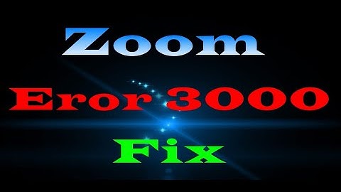 Zoom Error Code 3000 |How to Fix|