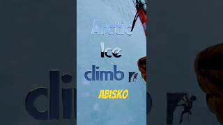 Arctic Ice Climb 🧊🧗‍♂️ #arctic #iceclimbing #abisko #frozen #waterfall
