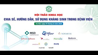 Hội thảo Chia sẻ, hướng dẫn, sử dụng kháng sinh trong Bệnh viện