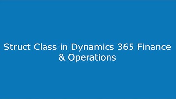 Struct Class In Dynamics 365 Finance & Operations