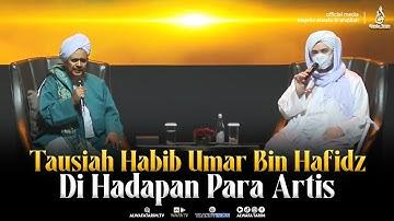Tausiah Habib Umar Bin Hafidz Di Hadapan Para Artis | HEART TO HEART