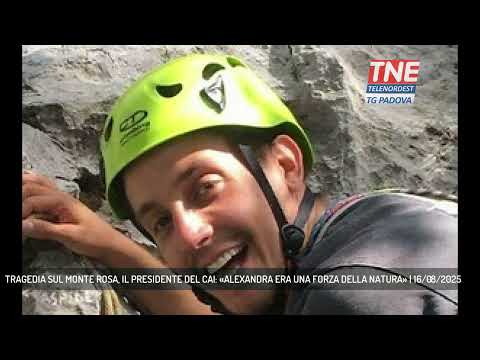 TRAGEDIA SUL MONTE ROSA, IL PRESIDENTE DEL CAI: «ALEXANDRA ERA UNA FORZA DELLA NATURA» | 16/08/2025