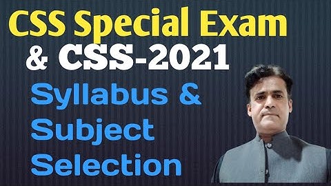 CSS SPECIAL EXAM & CSS-2021||Syllabus And Subject Selection ||How to Select Subjects for preparation