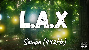 L.A.X - Sempe (432Hz)
