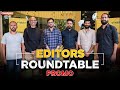 Editors roundtable  promo  sreekar prasad  ruben  philomin  ramar  selva rk  sreejith