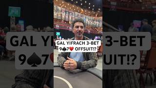 GAL YIFRACH 3-BET 9♠7♥ OFFSUIT!?