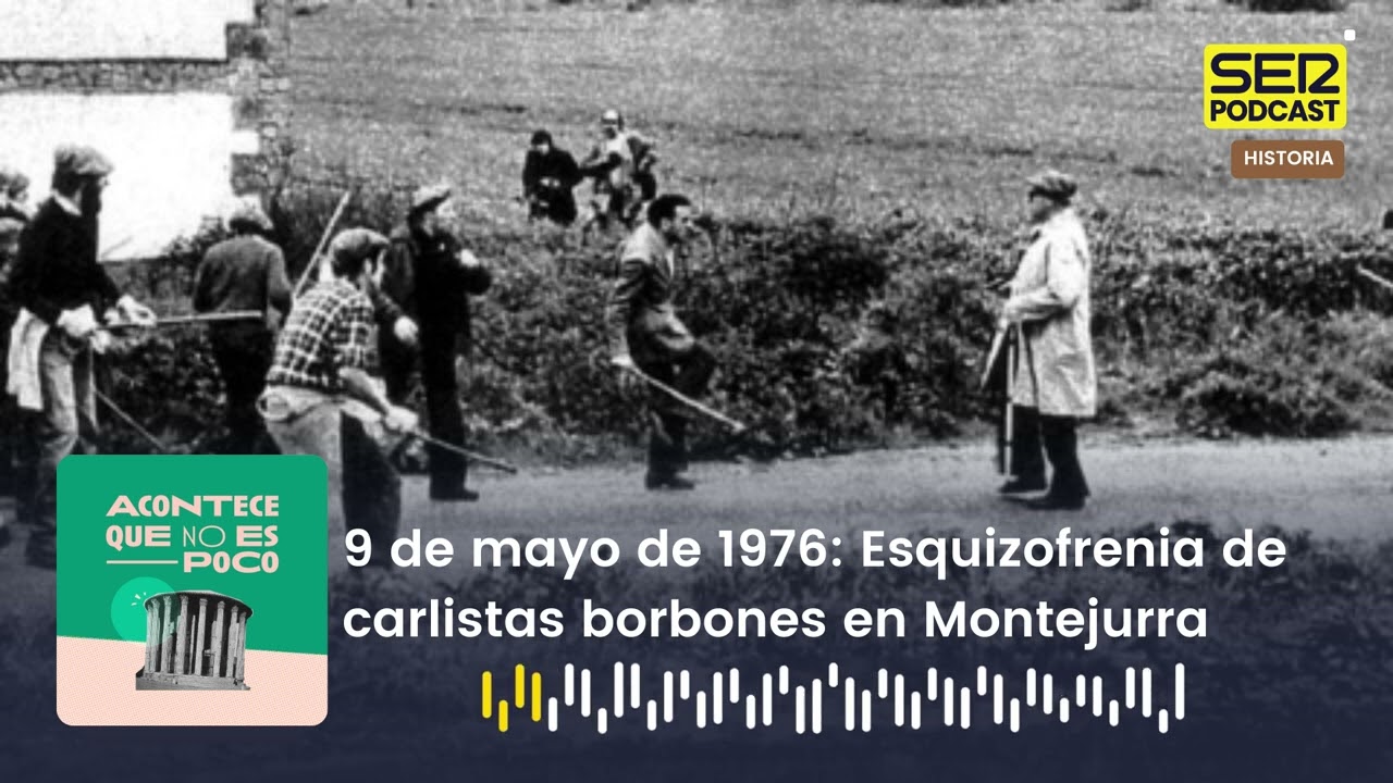 Acontece que no es poco | 9 de mayo de 1976: Esquizofrenia de carlistas borbones en Montejurra