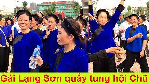 Gái Lạng Sơn "quẩy" tung hội Chũ, Bắc Giang (đoạn cuối càng hay) | Tiên Sinh TV