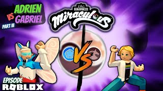 Roblox Miraculous Episode Adrien vs Gabriel Part 3