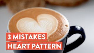 Latte Art Heart Pattern: 3 common mistakes and how to avoid