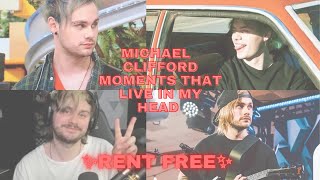 michael clifford moments that live in my head rent free