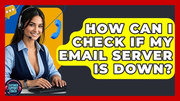 How Can I Check If My Email Server Is Down? - Customer Support Coach