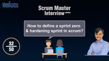 Scrum Interview Question: How to define a sprint zero & hardening sprint in scrum?