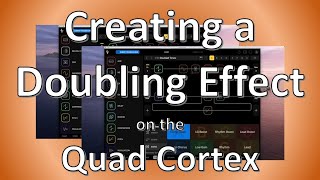 Creating a Doubling Effect on the Quad Cortex