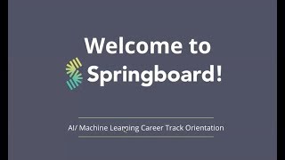 Springboard Machine Learning Career Track - Nov 2019 Cohort Orientation