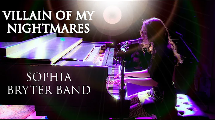 Villain of My Nightmares - Original song performed by Sophia Bryter Band