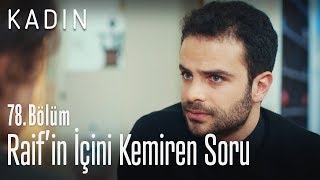 Raif'in içini kemiren soru - Kadın 78. Bölüm