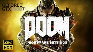 Doom 2016|4K Frame Rate Performance Test|Nightmare Settings|1080Ti