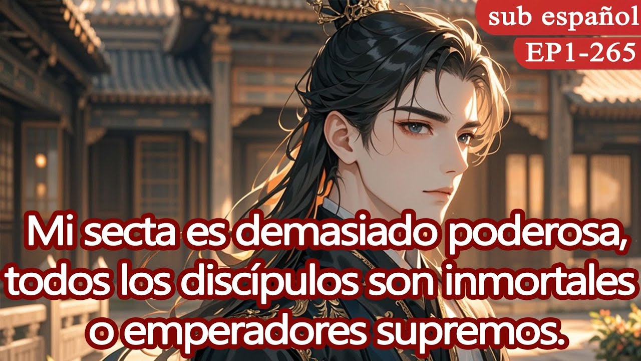 Mi secta es demasiado poderosa,todos los discípulos son inmortales o emperadores supremos.
