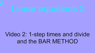 Linear equations: 1-step mult/divide, and BAR METHOD