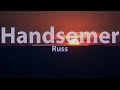 Russ - Handsomer (Explicit) (Lyrics) - Audio at 192khz, 4k Video