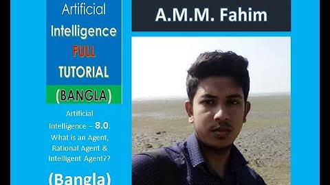 Artificial Intelligence - 8.0: What is an Agent , Rational Agent & Intelligent Agent?? (Bangla)