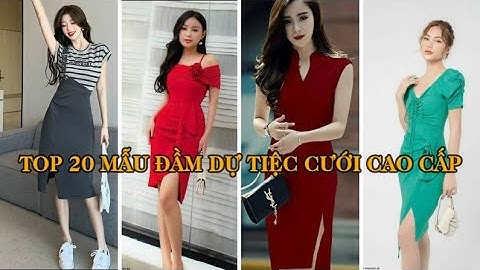 TOP 20 MẪU ĐẦM DỰ TIỆC CƯỚI CAO CẤP  MỚI NHẤT
