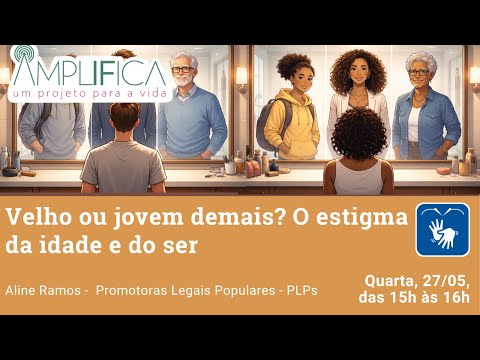 Amplifica - Velho ou jovem demais? O estigma da idade e do ser