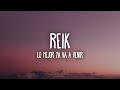 Reik - Lo Mejor Ya Va a Venir (Letra/Lyrics)