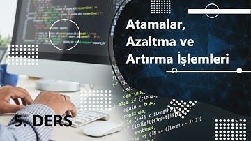 C Programlama Dersleri 5 | Atamalar, Azaltma ve Artırma İşlemleri