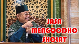 JASA MENGQODHO SHOLAT : Prof Dr KH Ahmad Zahro MA al-Chafidz