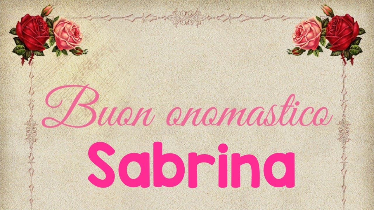 Buon onomastico Sabrina significato, immagini, musica YouTube Buon onomastico Sabrina significato, immagini, musica YouTube