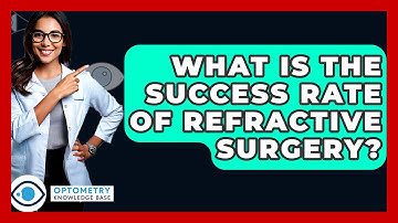 What Is The Success Rate Of Refractive Surgery? - Optometry Knowledge Base