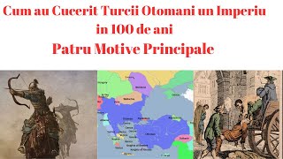 Cum au Cucerit Turcii Otomani un Imperiu in 100 de ani - Patru Motive Principale - Sub Patru Sultani