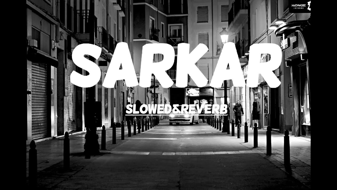SARKAR [SLOWED AND REVERB] PUNJABI SONG #punjabi #viral #sidhumoosewala