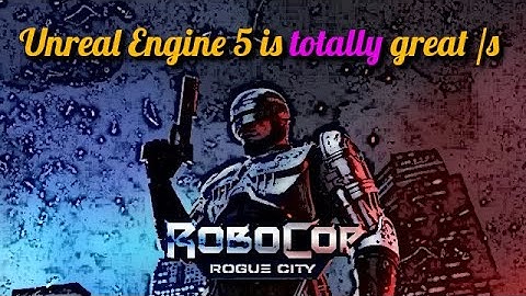 Ranting about Unreal Engine 5 on stream in Robocop: Rogue City