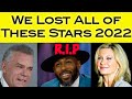 WOW! ALL OF THESE CELEBRITIES DIED THIS YEAR, 2022!