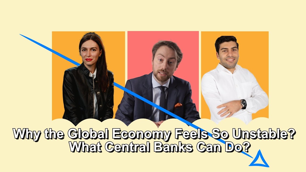 Why the Global Economy Feels So Unstable — And What Central Banks Can ...