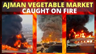 Massive Fire That Swept Ajman Vegetable Market August 5, 2020 | United Arab Emirates