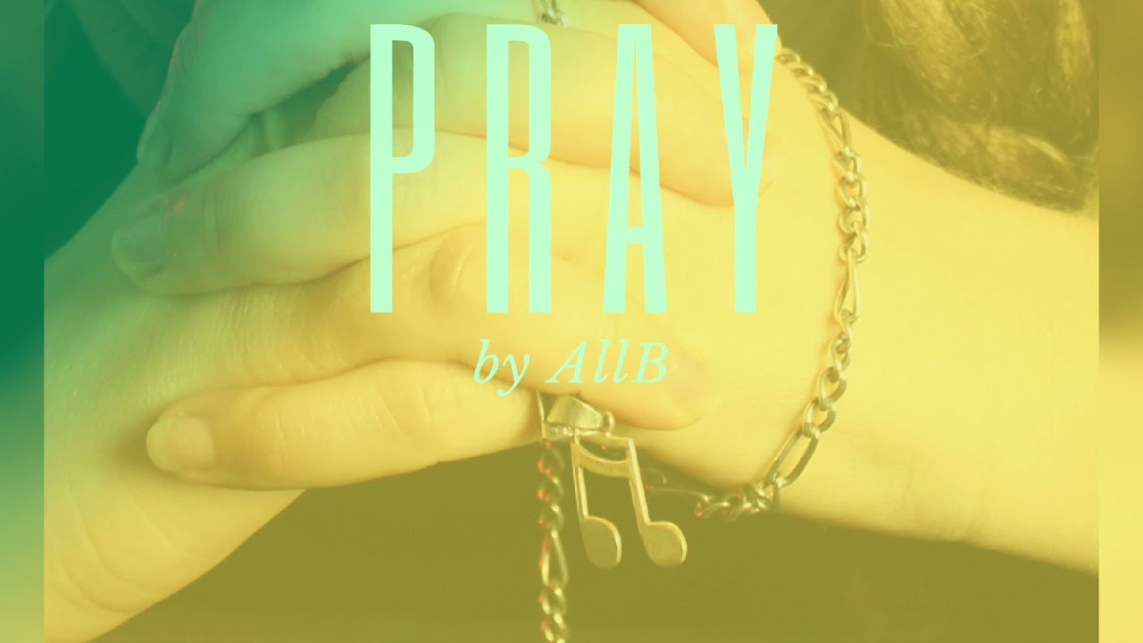 All B - Pray adlı videoyu YouTube'da izle All B - Pray adlı videoyu YouTube'da izle