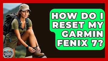 How Do I Reset My Garmin Fenix 7? - The Hiker