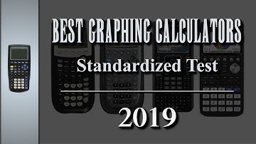 Best Graphing Calculators 2019 For Standardized Test SAT, AP, Subject, and ACT