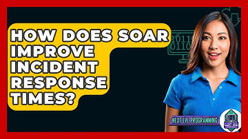 How Does SOAR Improve Incident Response Times? - Next LVL Programming