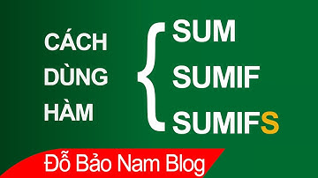 Cách dùng hàm Sum, Sumif, Sumifs trong Excel qua ví dụ cực hay