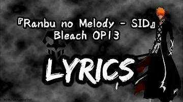 『Ranbu no Melody - SID』Bleach OP13 〖Lyrics〗